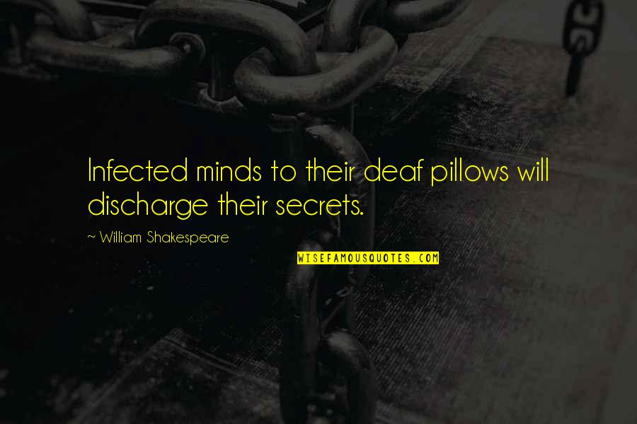 Reading Emerson Quotes By William Shakespeare: Infected minds to their deaf pillows will discharge