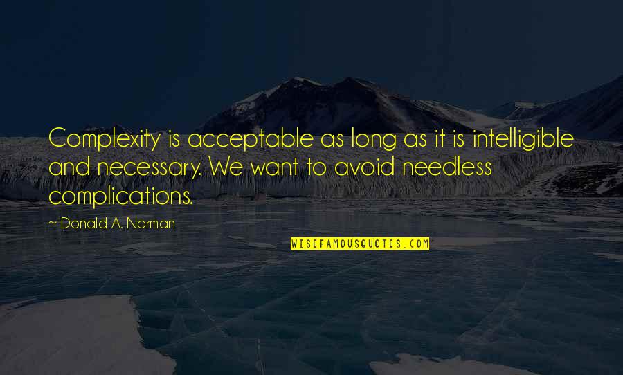 Reading Festival Adelaide 2013 Quotes By Donald A. Norman: Complexity is acceptable as long as it is