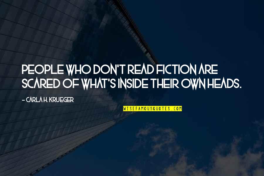 Reading Fiction Quotes By Carla H. Krueger: People who don't read fiction are scared of Reading Fiction Quotes By Carla H. Krueger: People who don't read fiction are scared of