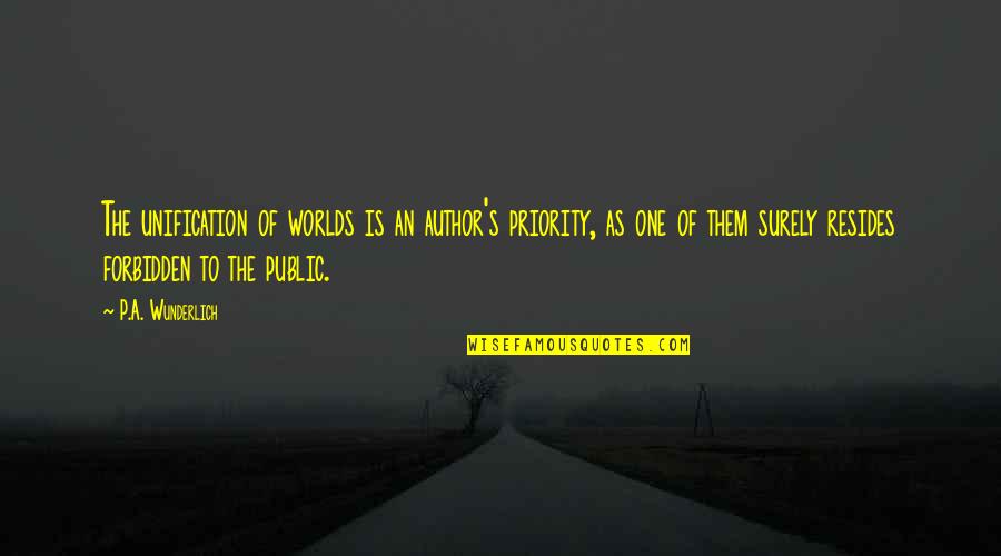 Reading Fiction Quotes By P.A. Wunderlich: The unification of worlds is an author's priority, Reading Fiction Quotes By P.A. Wunderlich: The unification of worlds is an author's priority,