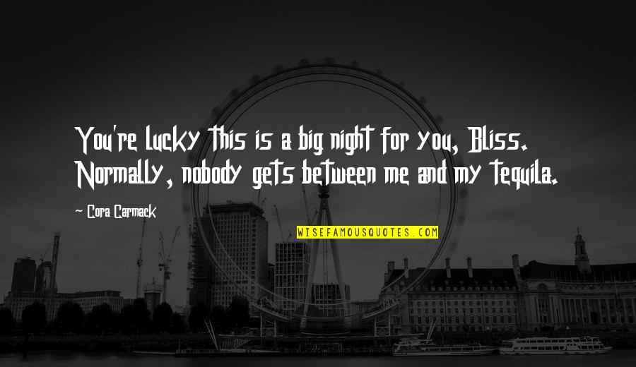 Reading For Enjoyment Quotes By Cora Carmack: You're lucky this is a big night for