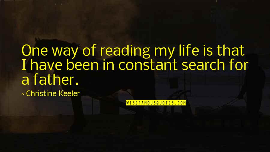 Reading For Life Quotes By Christine Keeler: One way of reading my life is that