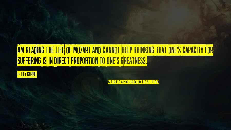 Reading For Life Quotes By Lily Koppel: Am reading the life of Mozart and cannot