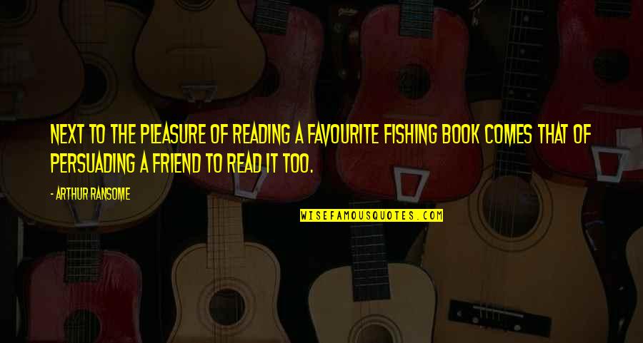 Reading For Pleasure Quotes By Arthur Ransome: Next to the pleasure of reading a favourite