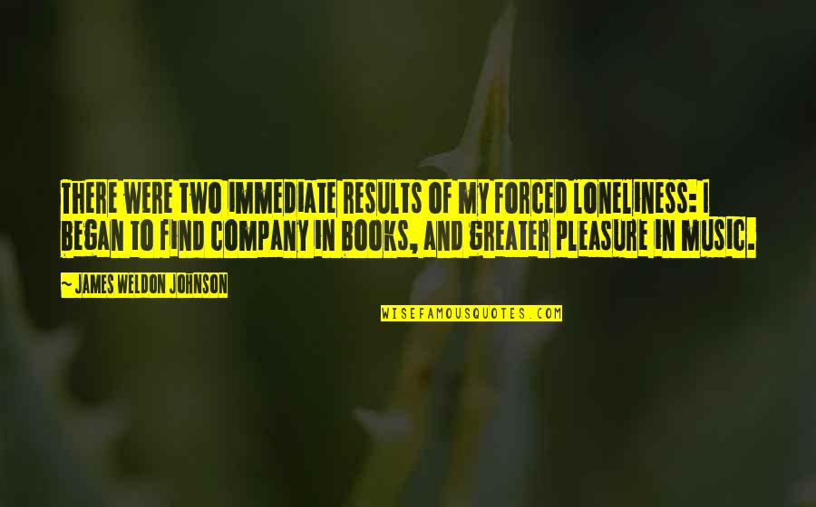 Reading For Pleasure Quotes By James Weldon Johnson: There were two immediate results of my forced