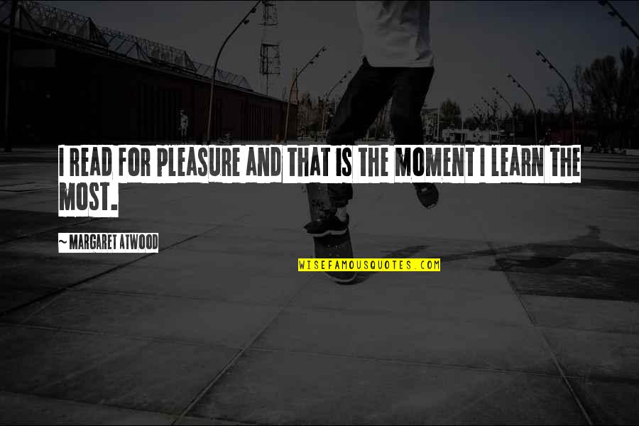 Reading For Pleasure Quotes By Margaret Atwood: I read for pleasure and that is the Reading For Pleasure Quotes By Margaret Atwood: I read for pleasure and that is the