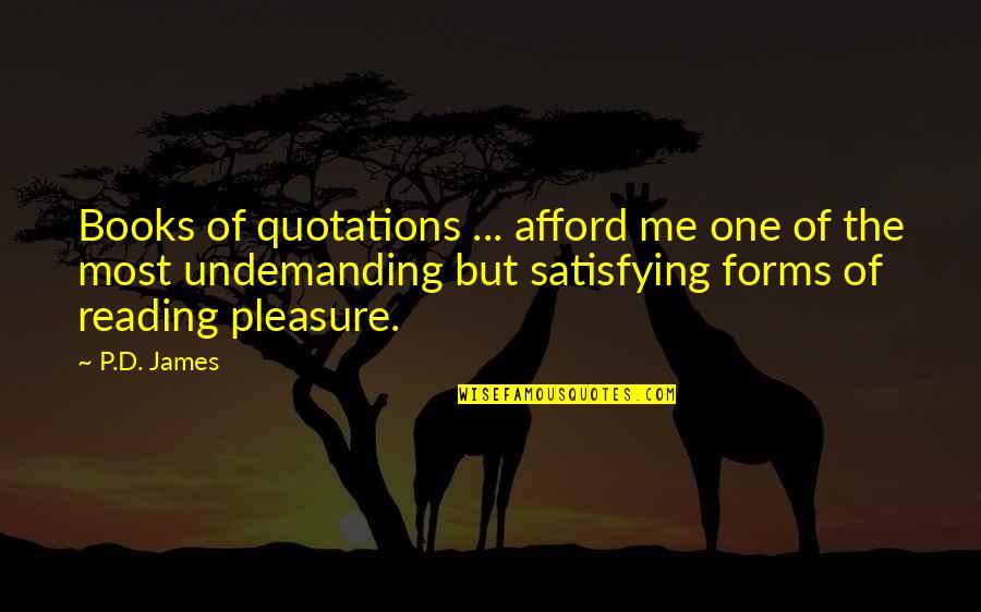 Reading For Pleasure Quotes By P.D. James: Books of quotations ... afford me one of