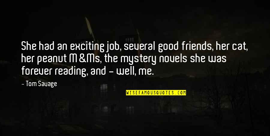 Reading For Quotes By Tom Savage: She had an exciting job, several good friends,