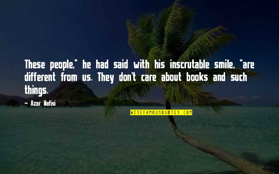Reading From Books Quotes By Azar Nafisi: These people," he had said with his inscrutable