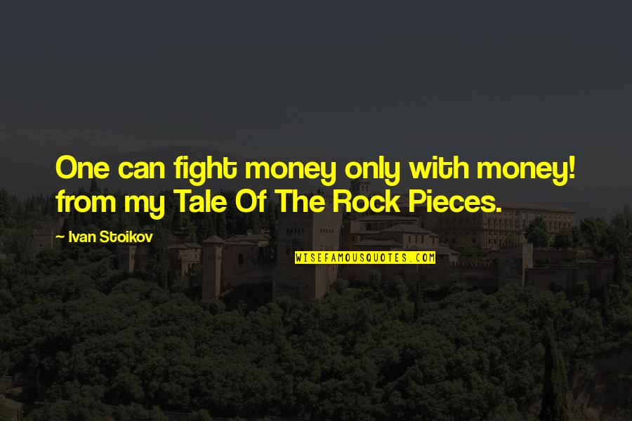 Reading From Books Quotes By Ivan Stoikov: One can fight money only with money! from