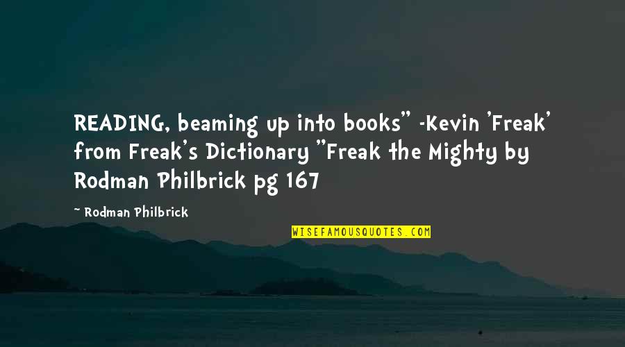 Reading From Books Quotes By Rodman Philbrick: READING, beaming up into books" -Kevin 'Freak' from