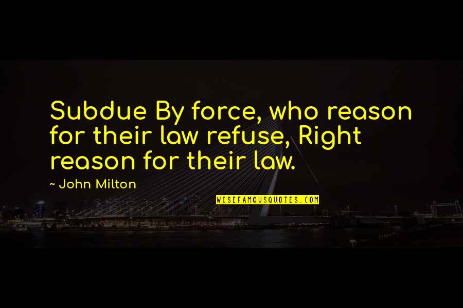 Reading Glasses Jokes Quotes By John Milton: Subdue By force, who reason for their law