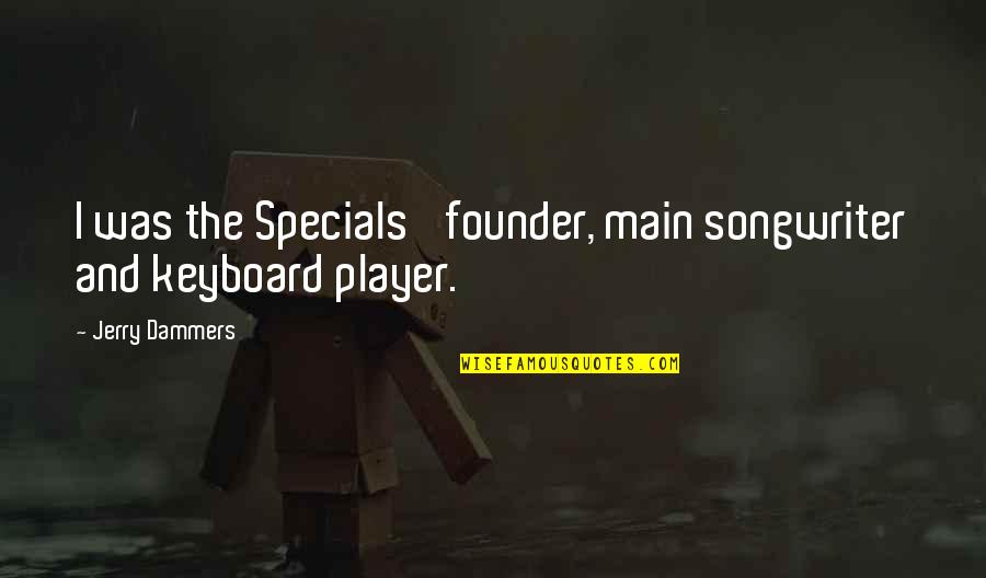 Reading Habit Quotes By Jerry Dammers: I was the Specials' founder, main songwriter and