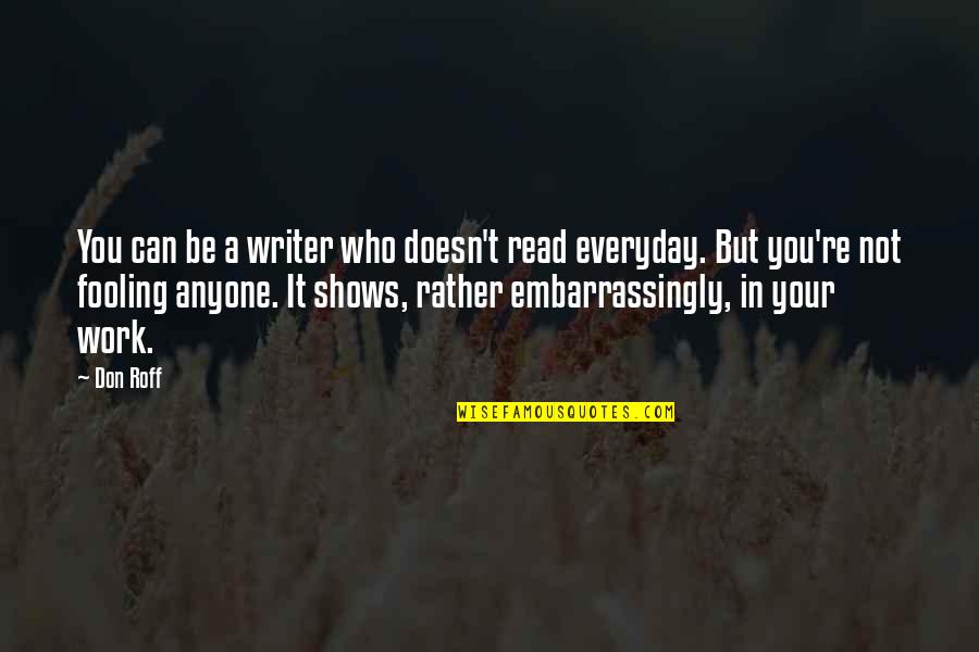 Reading Habits Quotes By Don Roff: You can be a writer who doesn't read