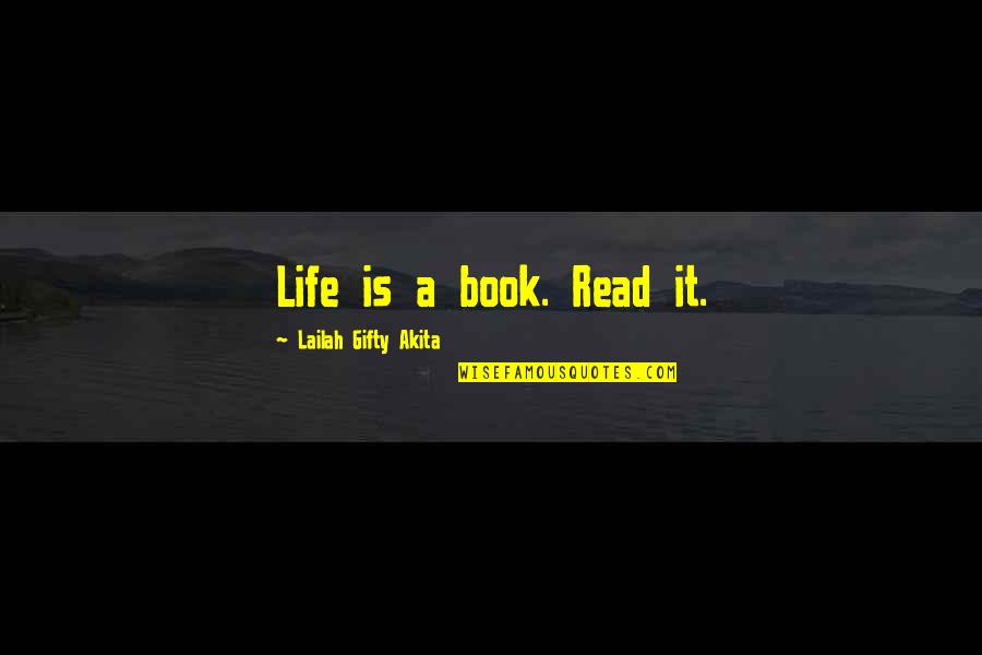 Reading Habits Quotes By Lailah Gifty Akita: Life is a book. Read it.