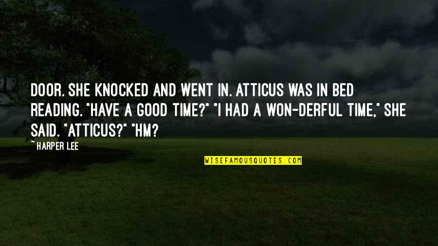 Reading Harper Lee Quotes By Harper Lee: Door. She knocked and went in. Atticus was