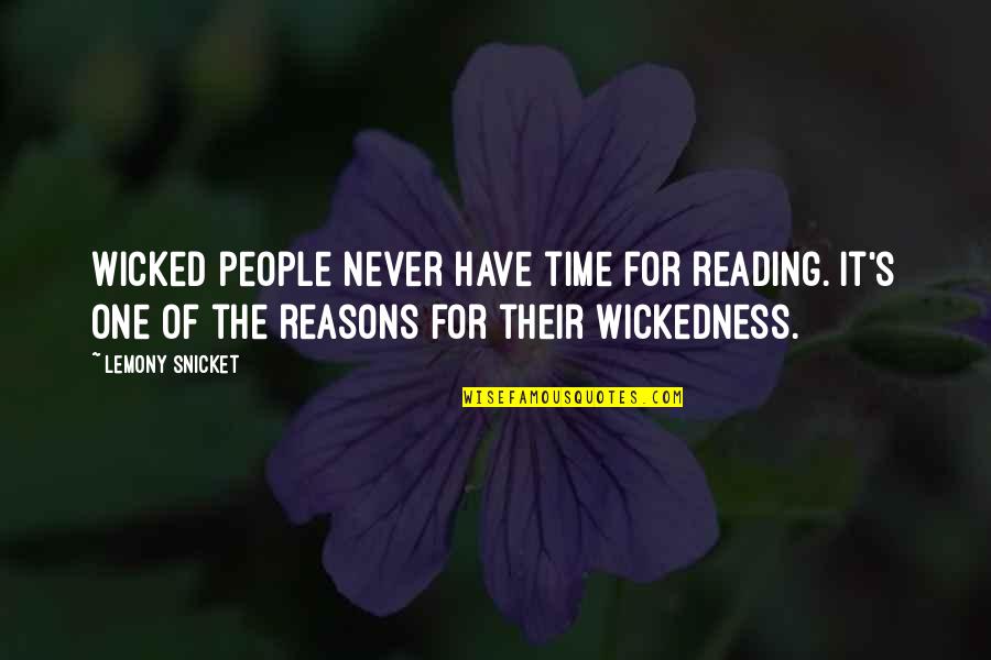 Reading Humor Quotes By Lemony Snicket: Wicked people never have time for reading. It's