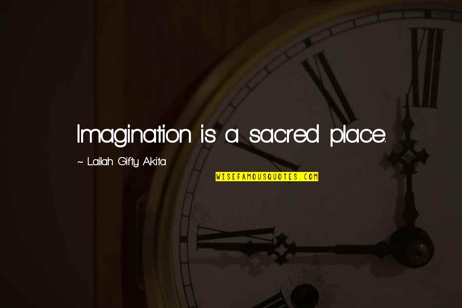 Reading Imagination Quotes By Lailah Gifty Akita: Imagination is a sacred place.