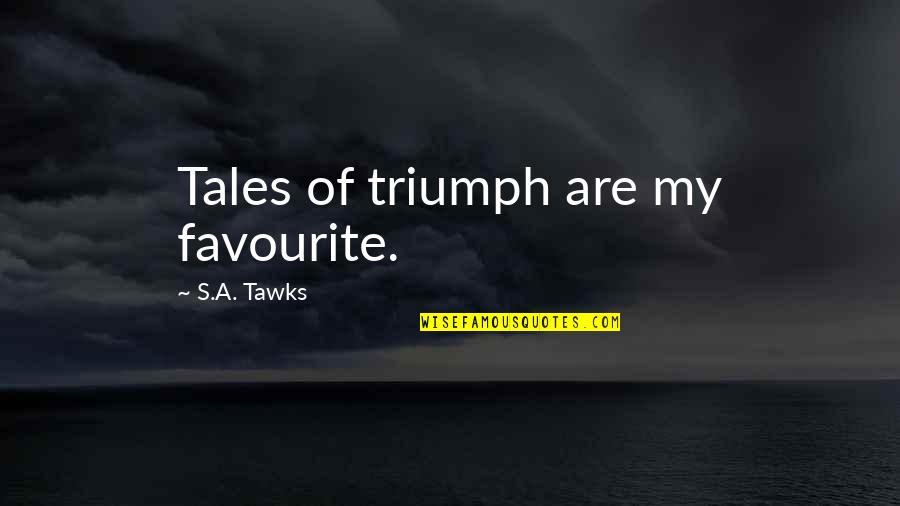 Reading Imagination Quotes By S.A. Tawks: Tales of triumph are my favourite.