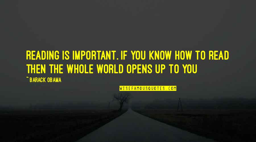 Reading Important Quotes By Barack Obama: Reading is important. If you know how to