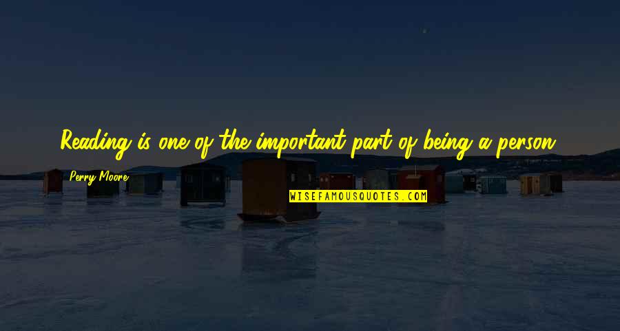 Reading Important Quotes By Perry Moore: Reading is one of the important part of Reading Important Quotes By Perry Moore: Reading is one of the important part of