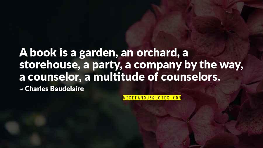 Reading In A Garden Quotes By Charles Baudelaire: A book is a garden, an orchard, a