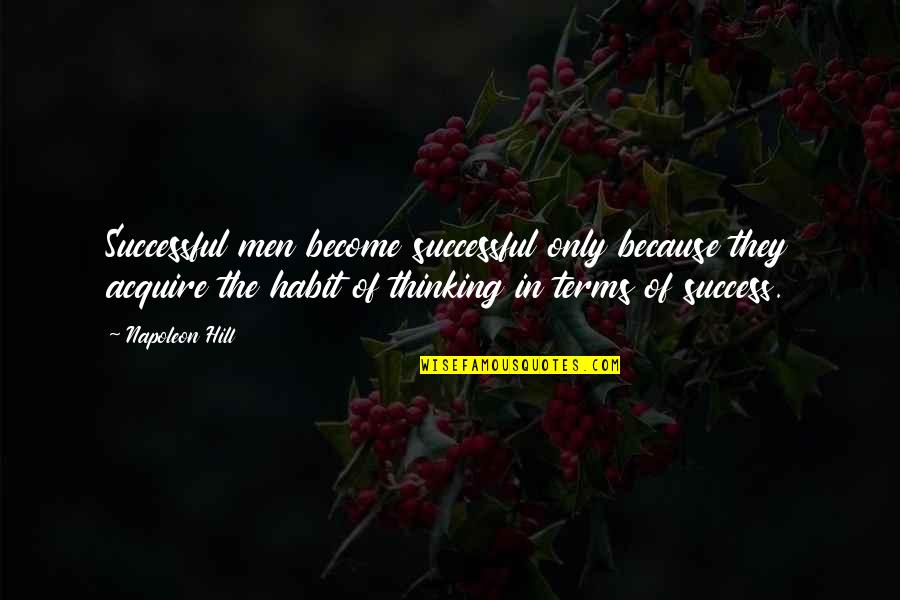 Reading In The Summer Quotes By Napoleon Hill: Successful men become successful only because they acquire