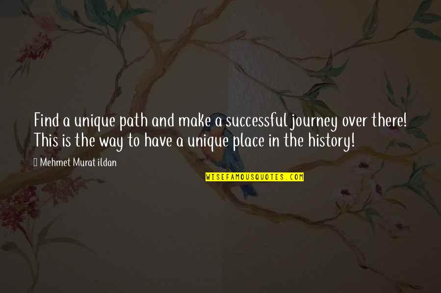 Reading Intervention Quotes By Mehmet Murat Ildan: Find a unique path and make a successful