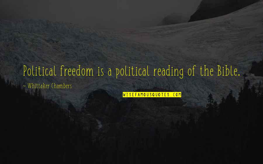Reading Is Freedom Quotes By Whittaker Chambers: Political freedom is a political reading of the