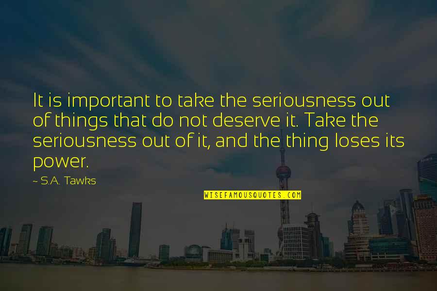 Reading Is Power Quotes By S.A. Tawks: It is important to take the seriousness out Reading Is Power Quotes By S.A. Tawks: It is important to take the seriousness out