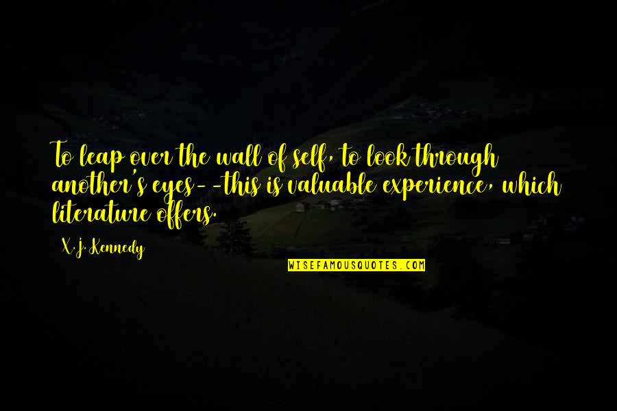 Reading Literature Quotes By X.J. Kennedy: To leap over the wall of self, to Reading Literature Quotes By X.J. Kennedy: To leap over the wall of self, to