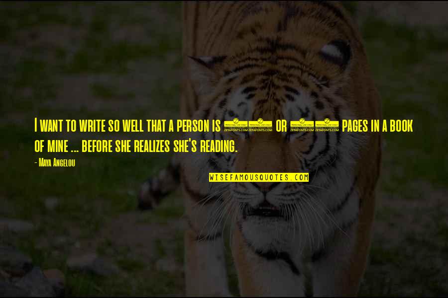 Reading Maya Angelou Quotes By Maya Angelou: I want to write so well that a