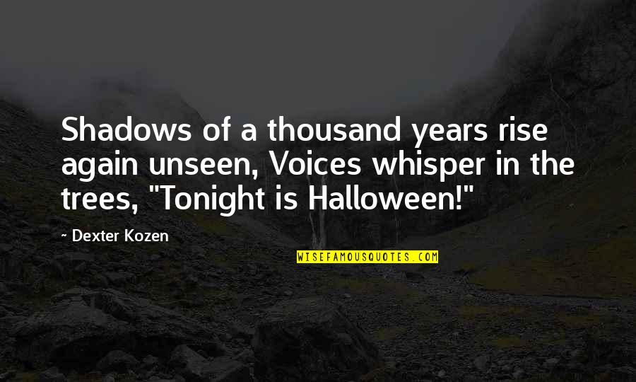 Reading Mental Toughness Quotes By Dexter Kozen: Shadows of a thousand years rise again unseen,