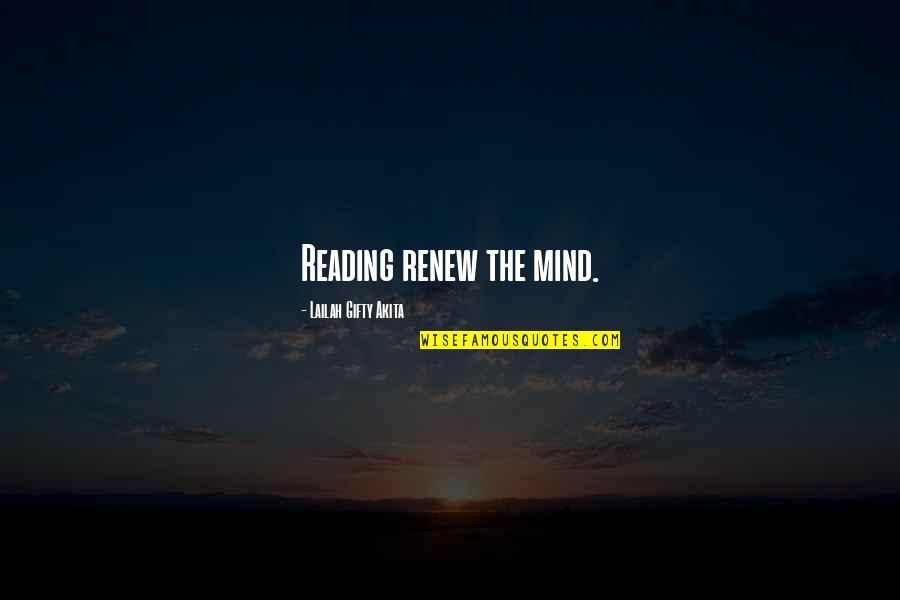 Reading My Mind Quotes By Lailah Gifty Akita: Reading renew the mind.