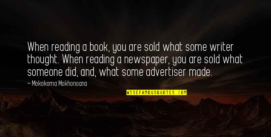 Reading Newspaper Quotes By Mokokoma Mokhonoana: When reading a book, you are sold what