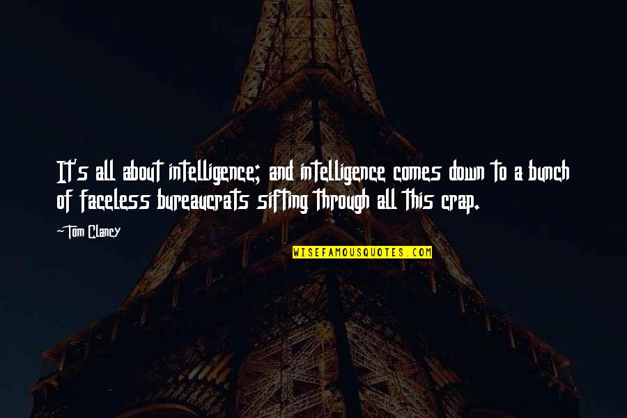 Reading Notebooks Quotes By Tom Clancy: It's all about intelligence; and intelligence comes down