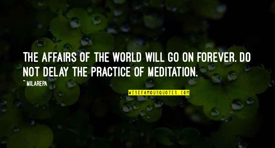 Reading Old Messages Quotes By Milarepa: The affairs of the world will go on