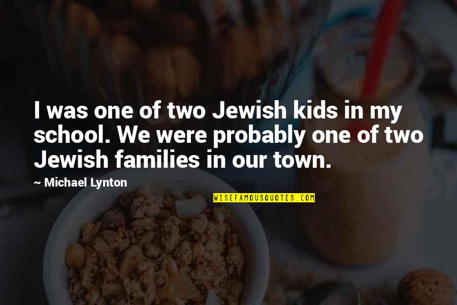 Reading Opening Doors Quotes By Michael Lynton: I was one of two Jewish kids in