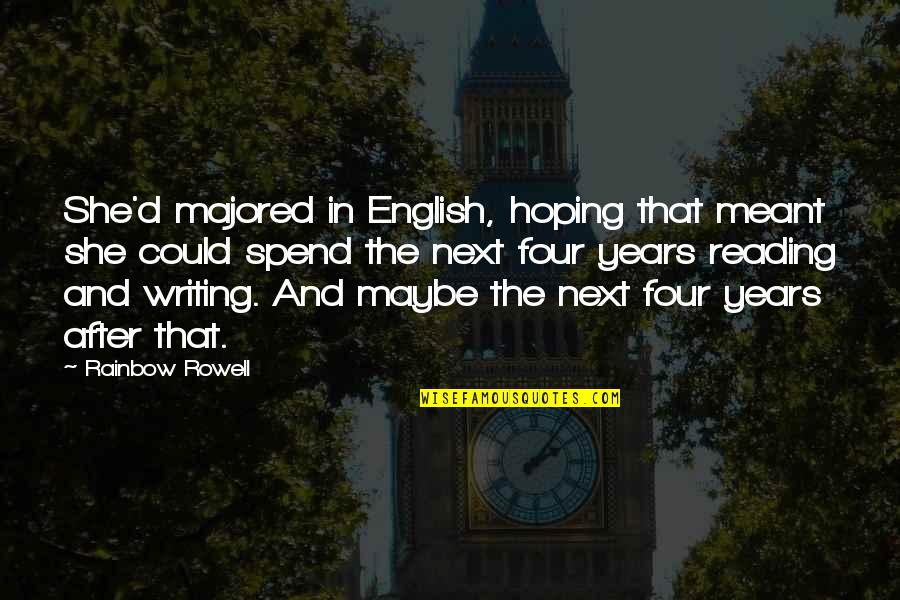Reading Rainbow Quotes By Rainbow Rowell: She'd majored in English, hoping that meant she