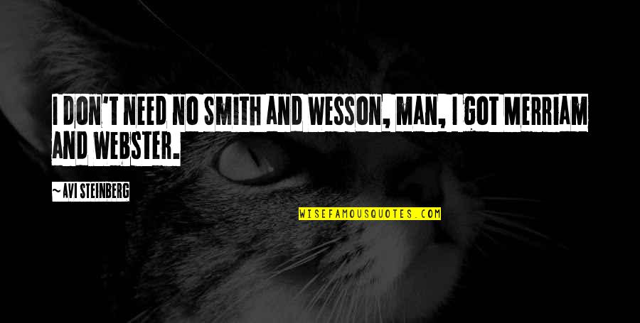 Reading T Quotes By Avi Steinberg: I don't need no Smith and Wesson, man,