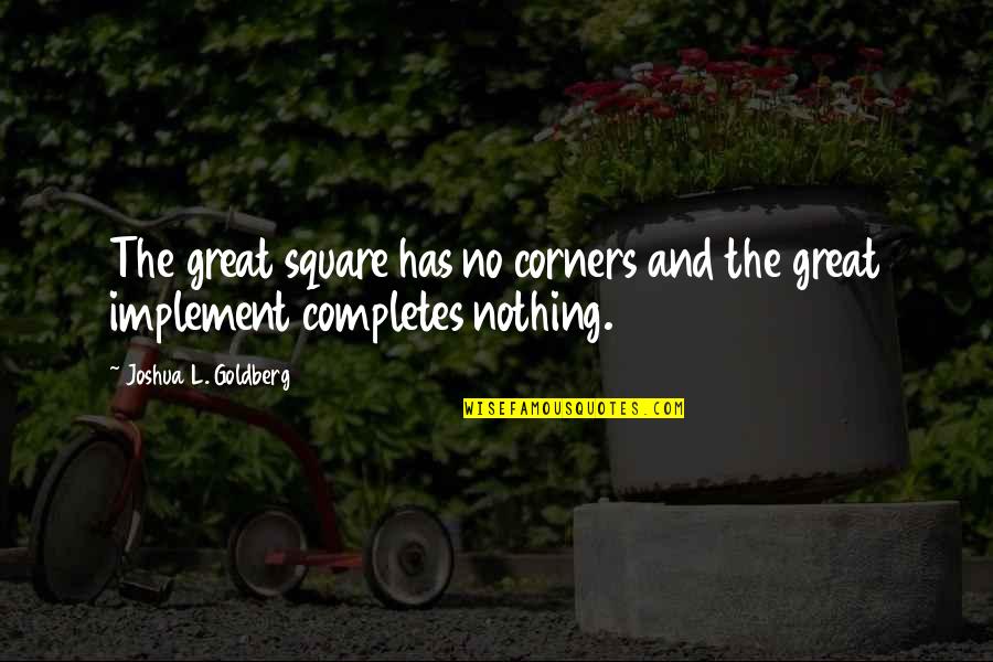 Reading Taxis Quotes By Joshua L. Goldberg: The great square has no corners and the