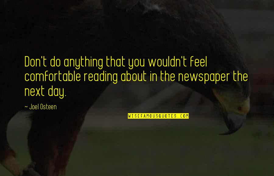 Reading The Newspaper Quotes By Joel Osteen: Don't do anything that you wouldn't feel comfortable