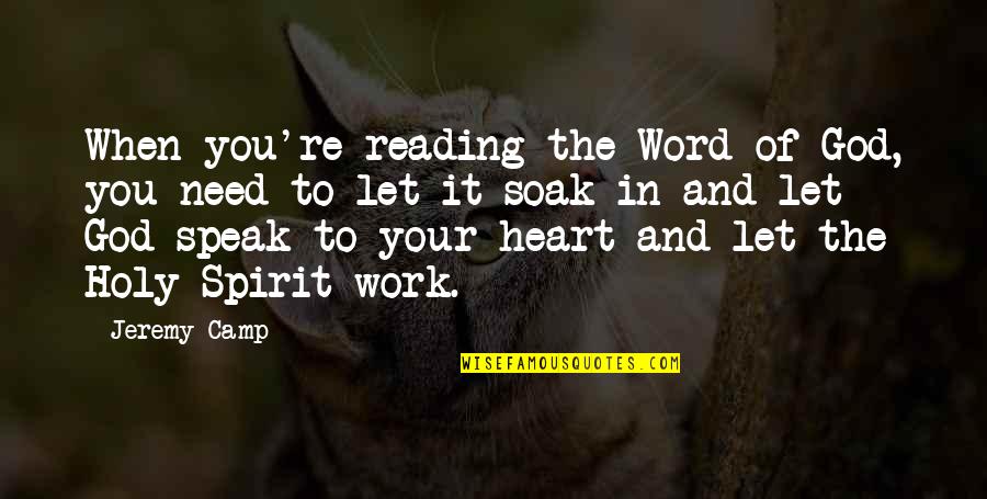 Reading The Word Of God Quotes By Jeremy Camp: When you're reading the Word of God, you