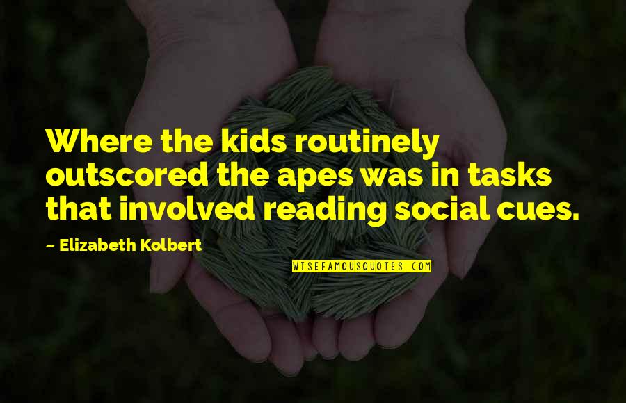 Reading To Kids Quotes By Elizabeth Kolbert: Where the kids routinely outscored the apes was Reading To Kids Quotes By Elizabeth Kolbert: Where the kids routinely outscored the apes was