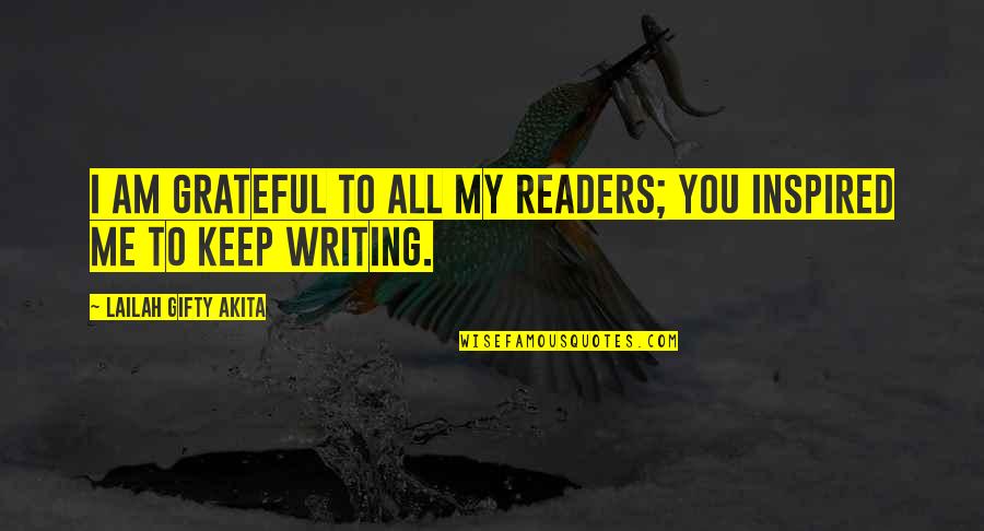 Reading Too Many Books Quotes By Lailah Gifty Akita: I am grateful to all my readers; you Reading Too Many Books Quotes By Lailah Gifty Akita: I am grateful to all my readers; you