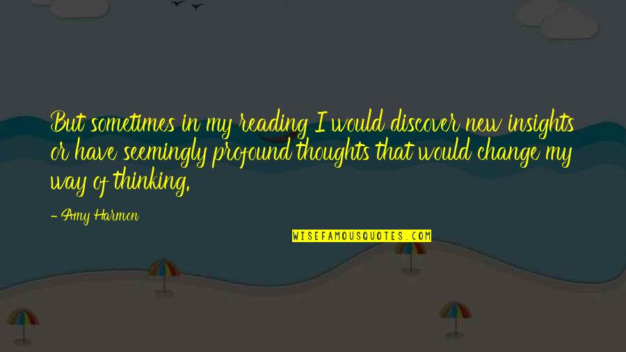 Reading Your Thoughts Quotes By Amy Harmon: But sometimes in my reading I would discover