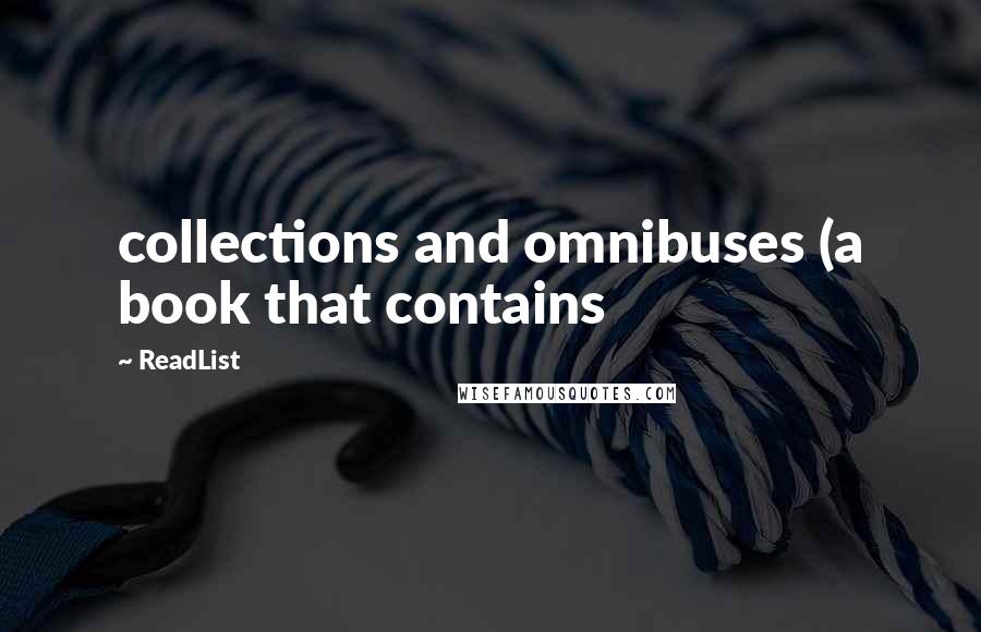 ReadList quotes: collections and omnibuses (a book that contains