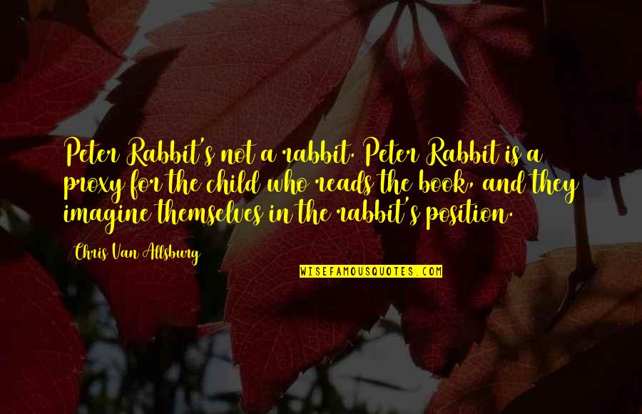 Reads For Quotes By Chris Van Allsburg: Peter Rabbit's not a rabbit. Peter Rabbit is