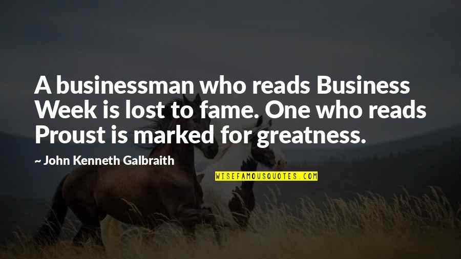 Reads For Quotes By John Kenneth Galbraith: A businessman who reads Business Week is lost