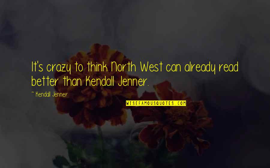 Read'st Quotes By Kendall Jenner: It's crazy to think North West can already